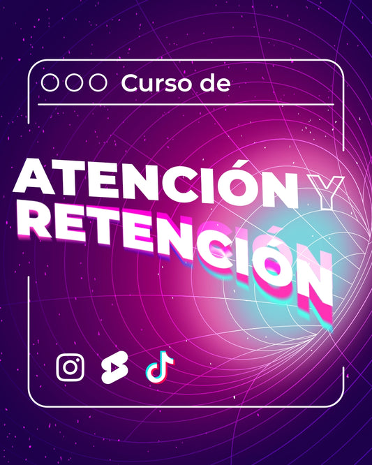 Curso de Retención y Atención (IG Reels, TikTok, YouTube Shorts)